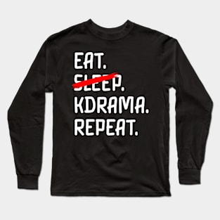 Eat k drama repeat Long Sleeve T-Shirt